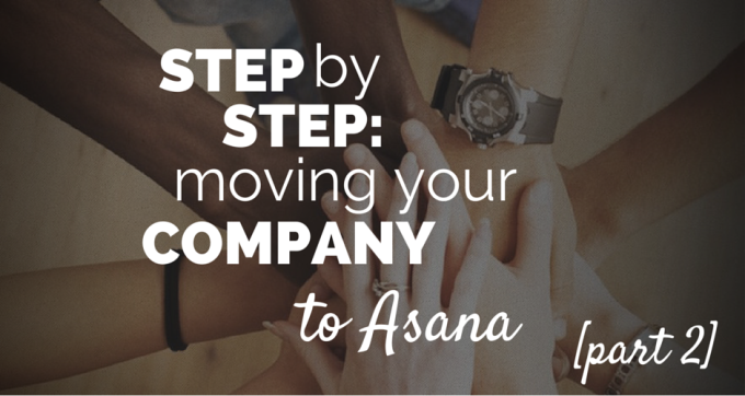 step by step moving your company to asana
