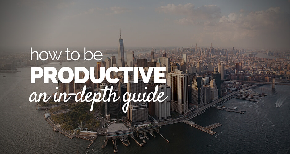 how to be productive an in depth guide