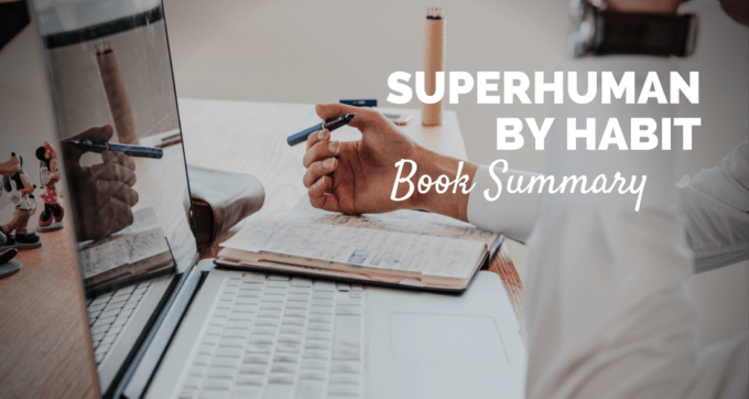 Superhuman by habit by Tynan Book Summary and PDF