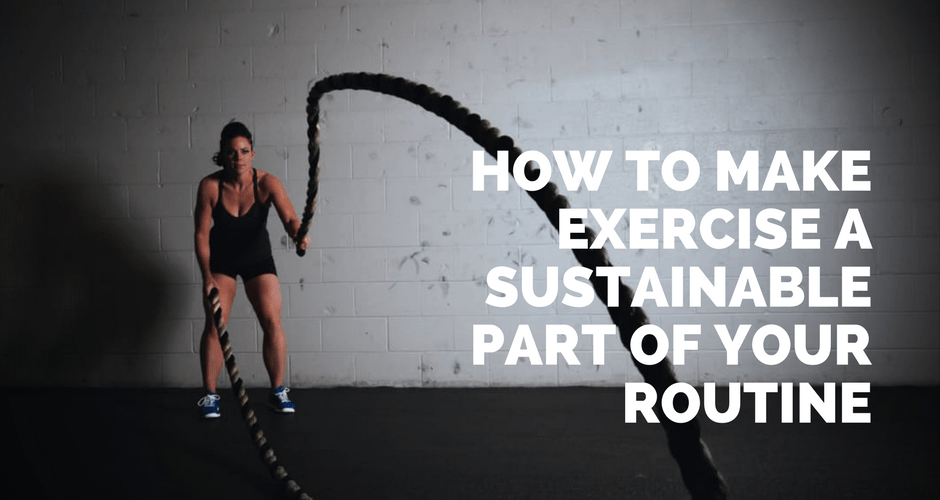 How to make exercise a sustainable part of your routine Paul Minors