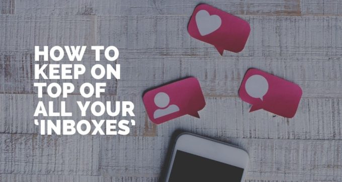 How to Keep on Top of All Your Inboxes’