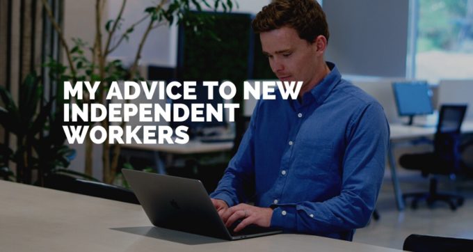 My advice to new independent workers
