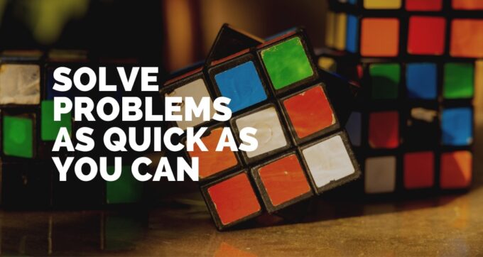 Solve problems as quick as you